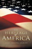 The Heritage of America: Three Amazing Legacies 144978223X Book Cover