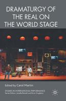 Dramaturgy of the Real on the World Stage. Edited by Carol Martin 0230220541 Book Cover