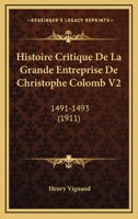 Histoire Critique De La Grande Entreprise De Christophe Colomb V2: 1491-1493 (1911) 1146338732 Book Cover