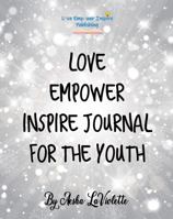 Love Empower Inspire Journal for the Youth 1734788232 Book Cover