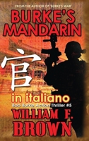 Burke's Mandarin, in italiano: Mandarin di Burke (Bob Burke Thriller d'Azione) (Italian Edition) B0CVN7DKY6 Book Cover