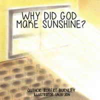 Why Did God Make Sunshine ? 1545649898 Book Cover