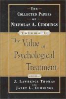 The Value of Psychological Treatment: The Collected Papers of Nicholas A. Cummings 1891944126 Book Cover
