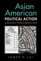 Asian American Political Action: Suburban Transformations 1588267245 Book Cover