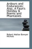 Ardours And Endurances: Also A Faun's Holiday & Poems And Phantasies 9355756402 Book Cover