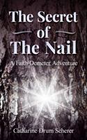 The Secret of The Nail: A Faith Demeter Adventure 1950649377 Book Cover