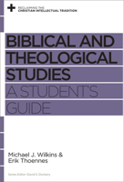 Biblical and Theological Studies: A Student's Guide 1433534894 Book Cover