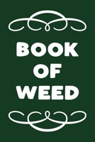 Book of Weed: A Cannabis Logbook for Keeping Track of Different Strains, Their Effects, Symptoms Relieved and Ratings. 1670626741 Book Cover
