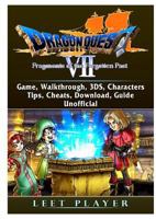 Dragon Quest VII Fragments of a Forgotten Past Game, Walkthrough, 3ds, Characters, Tips, Cheats, Download, Guide Unofficial 0359248233 Book Cover