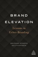 Brand Elevation: Lessons in Ueber-Branding 1789664667 Book Cover