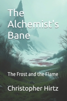 The Alchemist's Bane: The Frost and the Flame (The Alchemist's Apprentice) B0F3XZV57G Book Cover