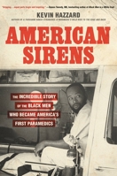 American Sirens: The Incredible Story of the Black Men Who Became America's First Paramedics 0306926075 Book Cover