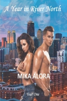 A Year in River North: Year One | A steamy, romantic and temptation filled journey of the sexy young owners of Chicago's hottest nightclub | Short Read Story 1 of 4 1702849619 Book Cover