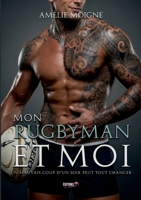 Mon rugbyman et moi: Un mauvais coup d'un soir peut tout changer (French Edition) 2374645614 Book Cover