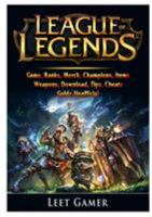 League of Legends Game, Ranks, Merch, Champions, Items, Weapons, Download, Tips, Cheats, Guide Unofficial 0359367852 Book Cover