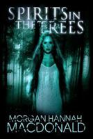 SPIRITS IN THE TREES-THE SPIRITS TRILOGY 1478142618 Book Cover