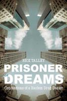 Prisoner of Dreams: Confessions of a Harlem Drug Dealer 1939521025 Book Cover