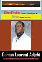 Cote D Ivoire: Caught in Cross Fire, & Africa in Dire Straits 1466950358 Book Cover