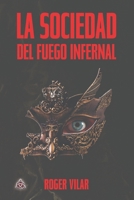 LA SOCIEDAD DEL FUEGO INFERNAL (Spanish Edition) B086BHMRKC Book Cover