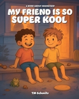 My Friend is So Super Kool: A Book About Pets and Friendship 1835564097 Book Cover