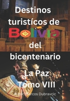 Destinos turisticos de Bolivia del Bicentenario: La Paz Tomo VIII B0BQY4RRBS Book Cover