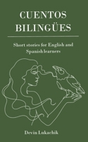 Cuentos Bilingües: Short Stories for English and Spanish Learners B0CH2BSQWK Book Cover