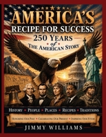 America's Recipe for Success: 250 Years of the American Story B0H6SL85ZF Book Cover