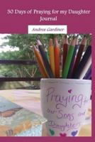 30 Days of Praying for My Daughter 1542982596 Book Cover