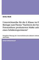 Unterrichtsreihe Fur Die 6. Klasse Im Fach Biologie Zum Thema -Nachweis Der Bei Der Fotosynthese Produzierten Starke Anhand Eines Schulerexperiments- 3640480058 Book Cover