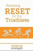 Pressing RESET for the Triathlete (Pressing RESET For Living Life Better & Stronger) B0CRJN3LHN Book Cover