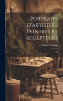 Portraits d'artistes - peintres et sculpteurs: 02 1022239023 Book Cover