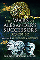 The Wars of Alexander's Successors 323 - 281 BC: Commanders and Campaigns v. 1 1526760746 Book Cover
