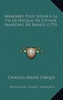 Memoires Pour Servir A La Vie De Nicolas De Catinat, Marechal De France (1775) 1148039406 Book Cover