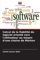 Calcul de la fiabilité du logiciel orienté vers l'utilisateur au moyen d'une chaîne de Markov 620642037X Book Cover