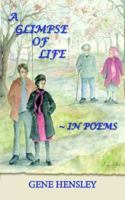A GLIMPSE OF LIFE ~ IN POEMS 142592381X Book Cover