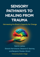 Sensory Pathways to Healing from Trauma: Harnessing the Brain's Capacity for Change 1462558208 Book Cover