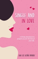 Single and in love: A 30-day devotional to prepare you for the love of your life B0FMPZNB4X Book Cover