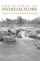The Science of Instream Flows: A Review of the Texas Instream Flow Program 0309095662 Book Cover