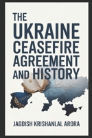 THE UKRAINE CEASEFIRE AGREEMENT AND HISTORY B0F27P6M6T Book Cover