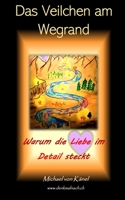 Das Veilchen am Wegrand: Warum die Liebe im Detail steckt B0CKJ7ZWJF Book Cover