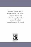 Letter of General Benj. F. Butler, to Hon. E. R. Hoar 1418194123 Book Cover