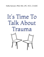 It's Time to Talk About Trauma 1986591484 Book Cover