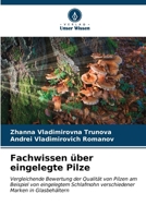 Fachwissen über eingelegte Pilze: Vergleichende Bewertung der Qualität von Pilzen am Beispiel von eingelegtem Schlafmohn verschiedener Marken in Glasbehältern (German Edition) 6204864262 Book Cover