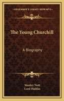 The Young Churchill: A Biography 1163174998 Book Cover