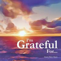 I'm Grateful For... 1724783068 Book Cover