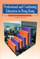 Professional and Continuing Education in Hong Kong: Issues and Perspectives 9622093485 Book Cover