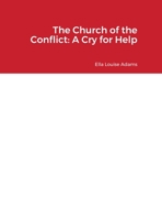 The Church of the Conflict: A Cry for Help 1678182087 Book Cover