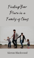 Finding Your Place in a Family of Chaos 3690854733 Book Cover