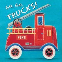 Go, Go, Trucks! 084310905X Book Cover