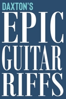 Daxton's Epic Guitar Riffs: 150 Page Personalized Notebook for Daxton with Tab Sheet Paper for Guitarists. Book format: 6 x 9 in 1710336358 Book Cover